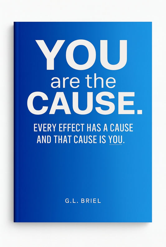 YOU are the cause. (Digital Edition - PDF Download)