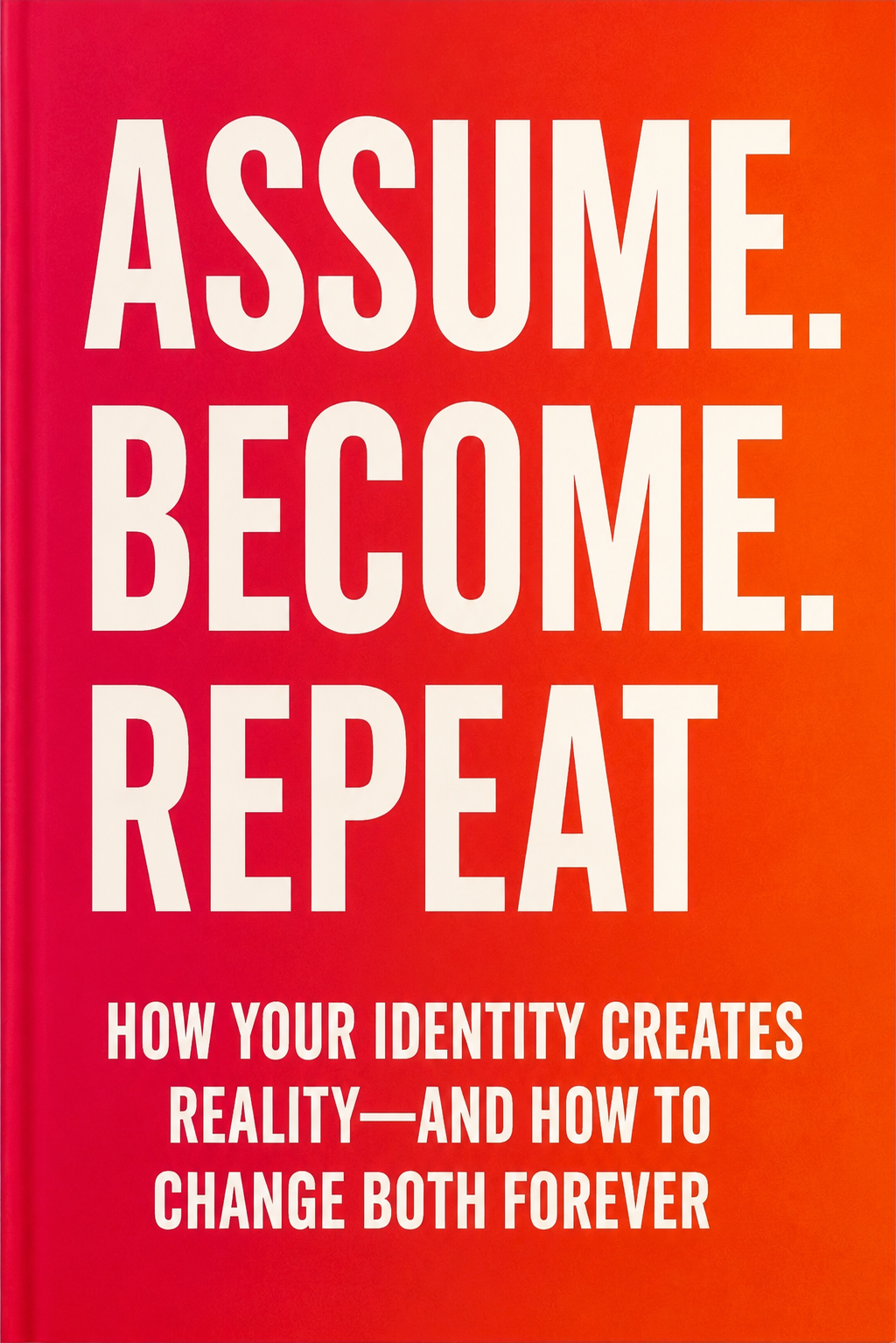 Assume. Become. Repeat. eBook